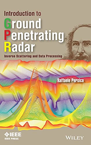 Introduction to Ground Penetrating Radar Inverse Scattering and Data Processing [Hardcover]
