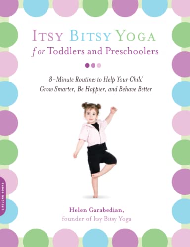 Itsy Bitsy Yoga for Toddlers and Preschoolers 8-Minute Routines to Help Your Ch [Paperback]