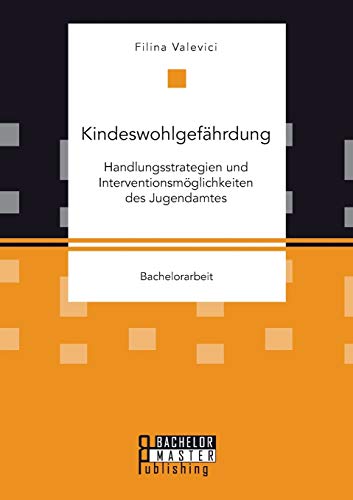 Kindeswohlgefhrdung Handlungsstrategien Und Interventionsmglichkeiten Des Jug [Paperback]