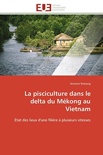 La Pisciculture Dans Le Delta Du Mkong Au Vietnam tat Des Lieux D'une Filire [Paperback]