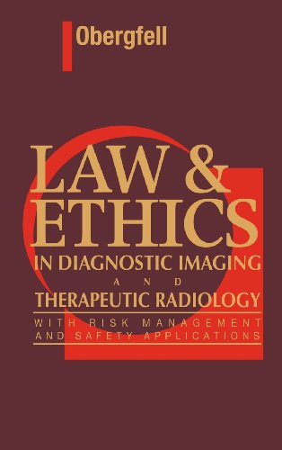 Law & Ethics in Diagnostic Imaging and Therapeutic Radiology With Risk Mana [Hardcover]