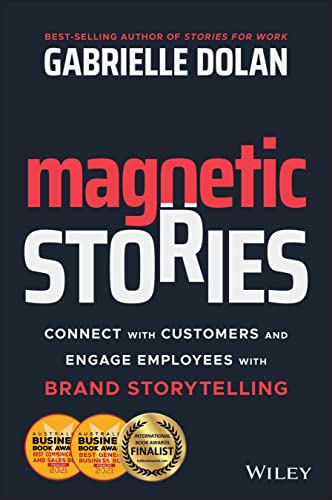 Magnetic Stories Connect with Customers and Engage Employees with Brand Storyte [Paperback]