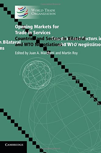 Opening Markets for Trade in Services Countries and Sectors in Bilateral and WT [Paperback]