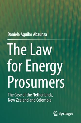 The Law for Energy Prosumers The Case of the Netherlands, New Zealand and Colom [Paperback]