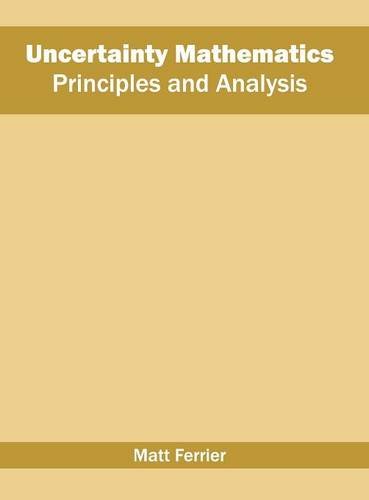 Uncertainty Mathematics Principles and Analysis [Hardcover]