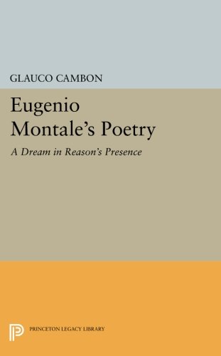 Eugenio Montale's Poetry A Dream in Reason's Presence [Paperback]