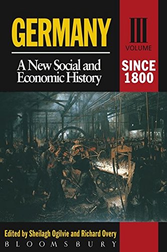 Germany A New Social and Economic History Volume 3 Since 1800 [Paperback]