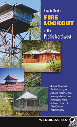 How to Rent a Fire Lookout in the Pacific Northwest [Hardcover]