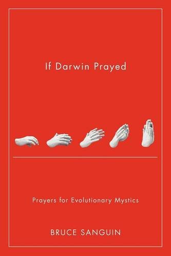 If Darwin Prayed Prayers For Evolutionary Mystics [Paperback]