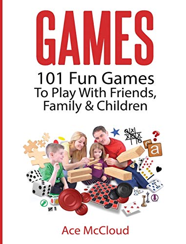 Games 101 Fun Games To Play With Friends, Family & Children [Hardcover]