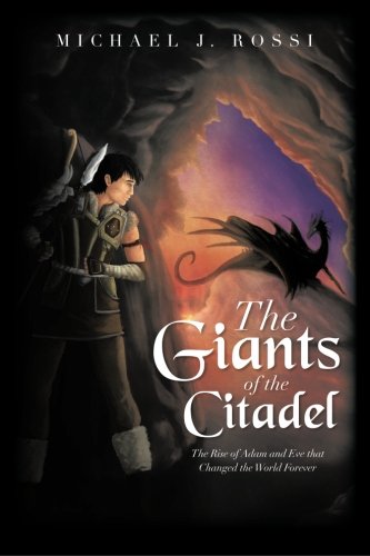 Giants of the Citadel  The Rise of Adam and Eve That Changed the World Forever [Paperback]