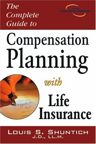 Complete Guide to Compensation Planning with Life Insurance [Unknown]