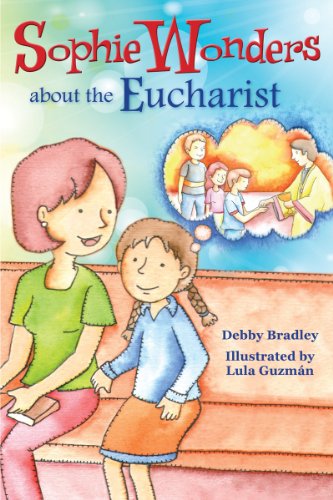 Sophie Wonders About Eucharist (sophie Wonders About The Sacraments) [Paperback]