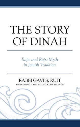 The Story of Dinah Rape and Rape Myth in Jewish Tradition [Hardcover]