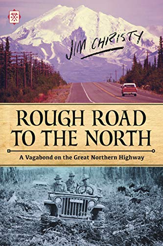 Rough Road to the North A Vagabond on the Great Northern Highway [Paperback]