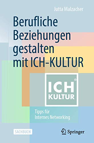 Berufliche Beziehungen gestalten mit ICH-KULTUR Tipps fr Internes Networking [Paperback]