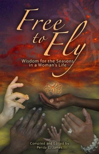 Free To Fly Wisdom For The Seasons In A Woman's Life [Paperback]