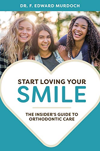 Start Loving Your Smile The Insider's Guide To Orthodontic Care [Paperback]