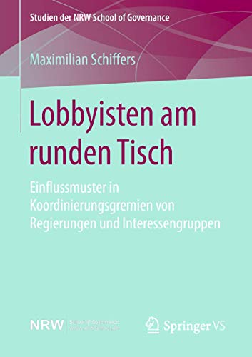 Lobbyisten am runden Tisch Einflussmuster in Koordinierungsgremien von Regierun [Paperback]