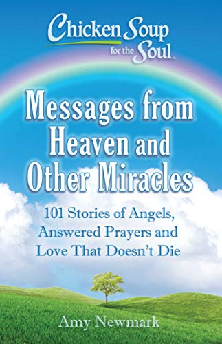 Chicken Soup for the Soul Messages from Heaven and Other Miracles 101 Stories  [Paperback]