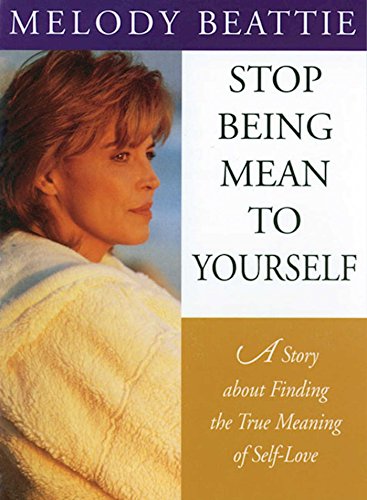 Stop Being Mean to Yourself A Story About Finding The True Meaning of Self-Love [Paperback]