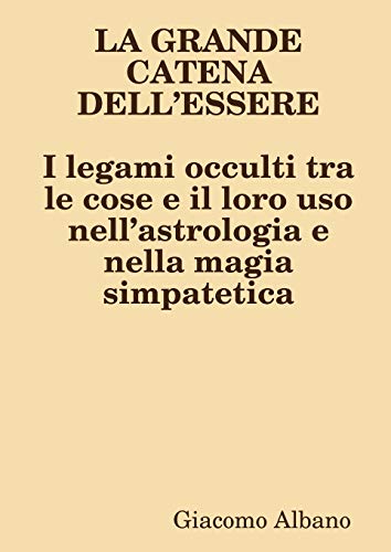 GRANDE CATENA DELLESSERE I Legami Occulti Tra le Cose e il Loro Uso Nellastrol [Paperback]