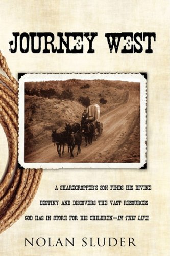 Journey West  A Sharecropper's Son Finds His Divine Destiny And Discovers the V [Hardcover]