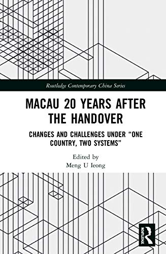 Macau 20 Years after the Handover Changes and Challenges under One Country, Tw [Hardcover]
