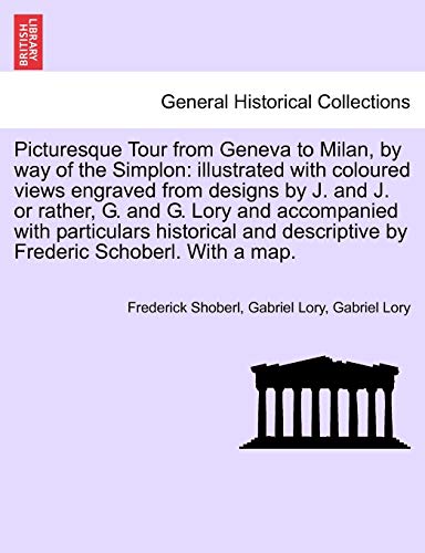Picturesque Tour from Geneva to Milan, by way of the Simplon illustrated with c [Paperback]