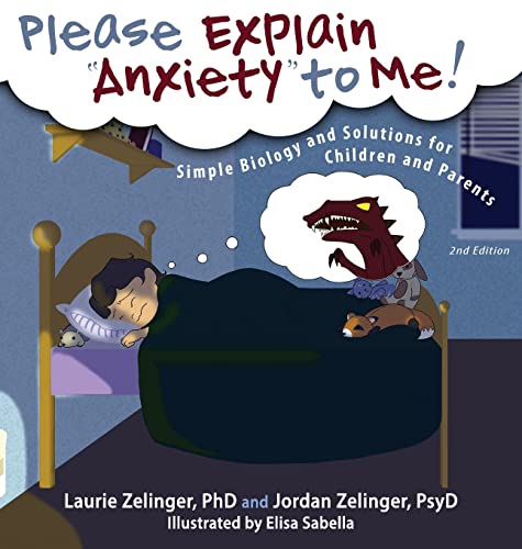 Please Explain Anxiety To Me Simple Biology And Solutions For Children And Pare [Hardcover]