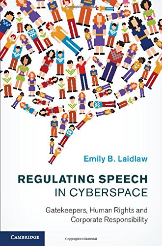 Regulating Speech in Cyberspace Gatekeepers, Human Rights and Corporate Respons [Hardcover]