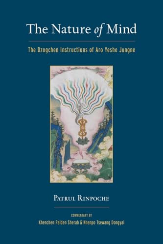The Nature of Mind The Dzogchen Instructions of Aro Yeshe Jungne [Paperback]