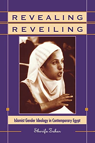 Revealing Reveiling Islamist Gender Ideology In Contemporary Egypt (suny Series [Paperback]