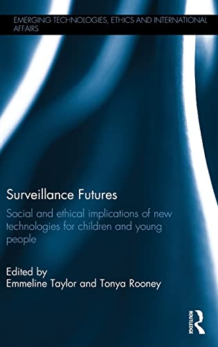 Surveillance Futures Social and Ethical Implications of New Technologies for Ch [Hardcover]