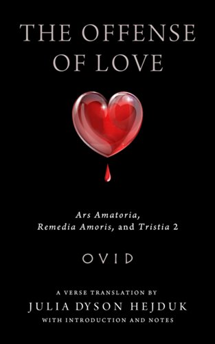 The Offense of Love &lti&gtArs Amatoria&lt/i&gt, &lti&gtRemedia Amoris&lt [Paperback]