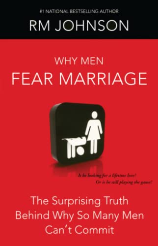 Why Men Fear Marriage The Surprising Truth Behind Why So Many Men Can&39t Com [Paperback]