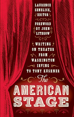 The American Stage Writing on Theater from Washington Irving to Tony Kushner (L [Hardcover]