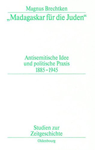 Madagaskar Fr Die Juden  Antisemitische Idee und Politische Praxis 1885-1945 [Hardcover]