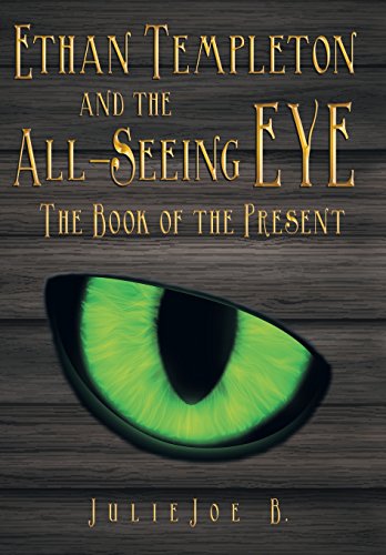 Ethan Templeton And The All-Seeing Eye The Book Of The Present [Hardcover]