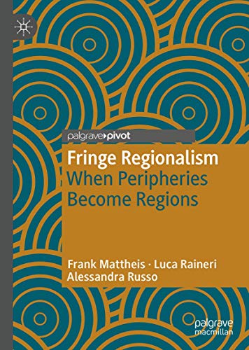 Fringe Regionalism When Peripheries Become Regions [Hardcover]