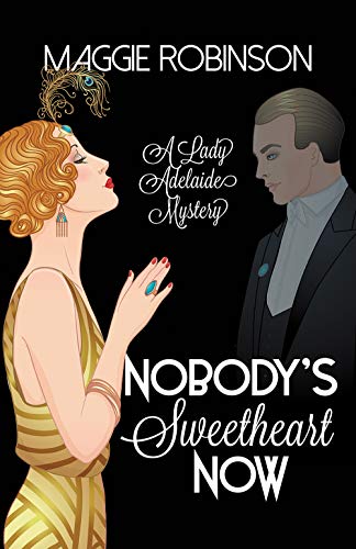 Nobody's Sweetheart Now The First Lady Adelaide Mystery [Hardcover]