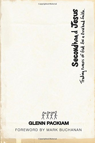 Secondhand Jesus Trading Rumors Of God For A Firsthand Faith [Paperback]