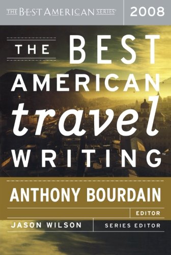 The Best American Travel Writing 2008 [Paperback]