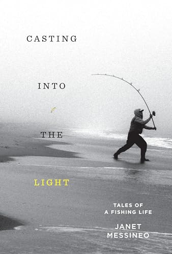 Casting into the Light Tales of a Fishing Life [Hardcover]