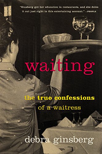 Waiting: The True Confessions Of A Waitress [Paperback]