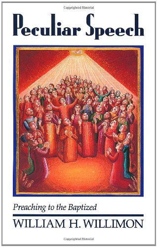 Peculiar Speech Preaching To The Baptized [Paperback]