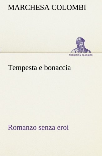 Tempesta e Bonaccia Romanzo Senza Eroi [Paperback]