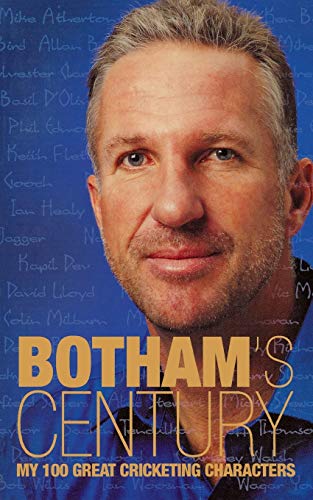 Botham's Century My 100 Great Cricketing Characters [Paperback]