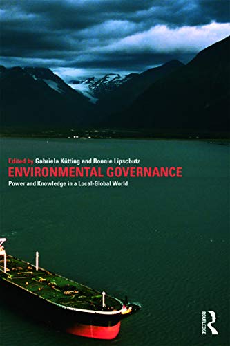 Environmental Governance Power and Knowledge in a Local-Global World [Paperback]