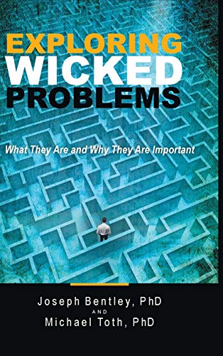 Exploring Wicked Problems  What They Are and Why They Are Important [Hardcover]